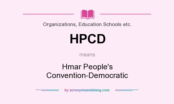 What does HPCD mean? It stands for Hmar People`s Convention-Democratic