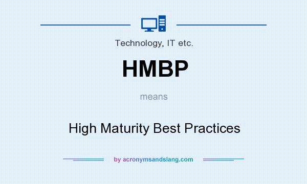 What does HMBP mean? It stands for High Maturity Best Practices
