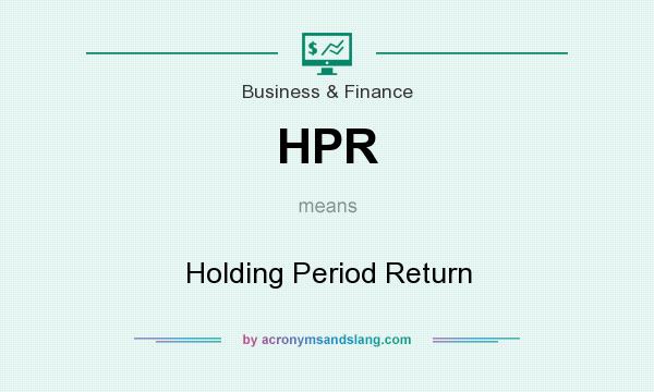 What does HPR mean? It stands for Holding Period Return