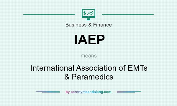 What does IAEP mean? It stands for International Association of EMTs & Paramedics