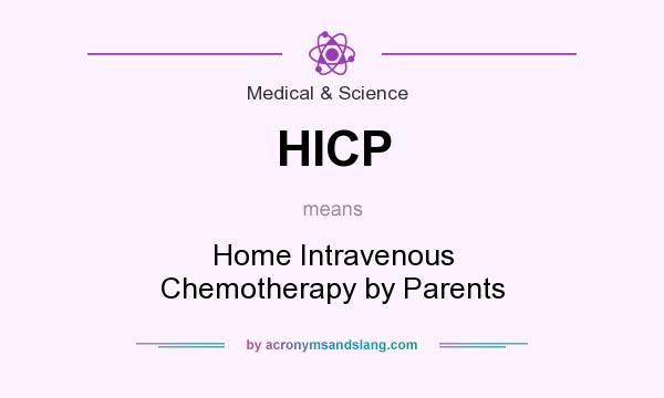 What does HICP mean? It stands for Home Intravenous Chemotherapy by Parents