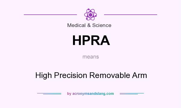 What does HPRA mean? It stands for High Precision Removable Arm