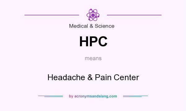 What does HPC mean? It stands for Headache & Pain Center