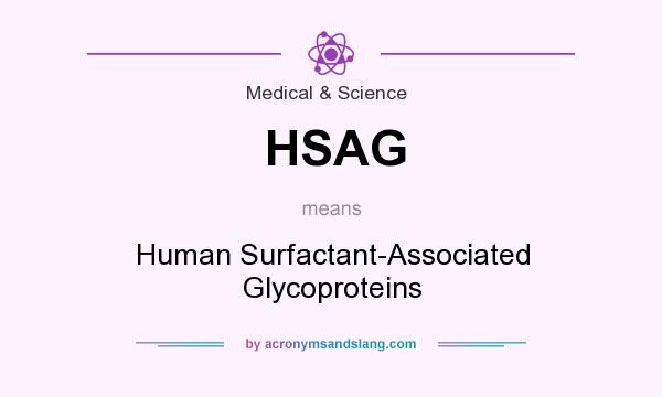 What does HSAG mean? It stands for Human Surfactant-Associated Glycoproteins