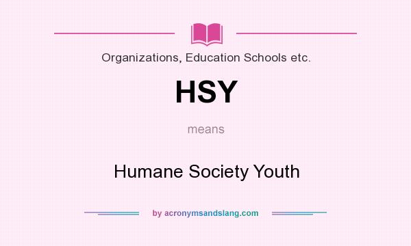 What does HSY mean? It stands for Humane Society Youth