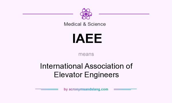 What does IAEE mean? It stands for International Association of Elevator Engineers