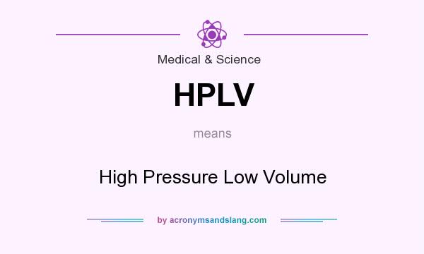What does HPLV mean? It stands for High Pressure Low Volume
