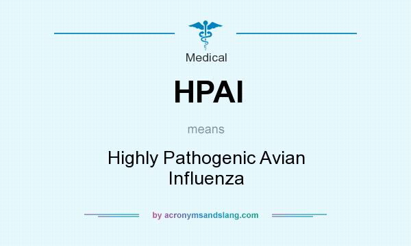 What does HPAI mean? It stands for Highly Pathogenic Avian Influenza