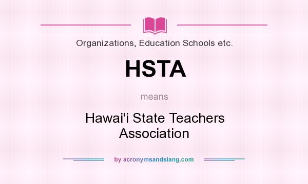 What does HSTA mean? It stands for Hawai`i State Teachers Association