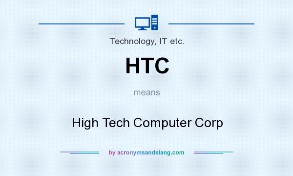 What does HTC mean? It stands for High Tech Computer Corp