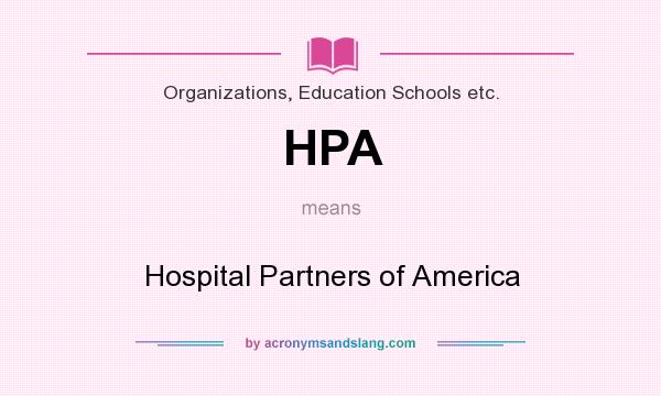 What does HPA mean? It stands for Hospital Partners of America