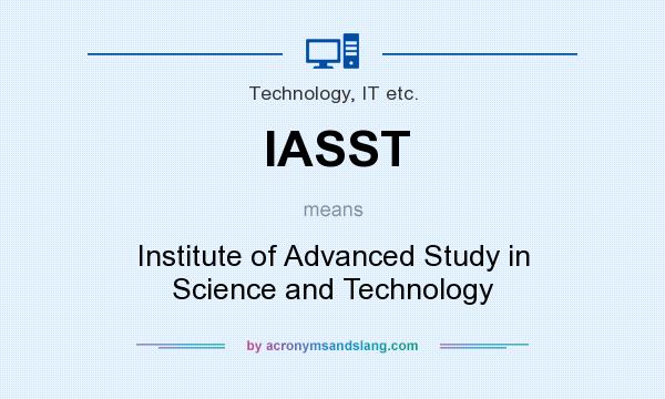 What does IASST mean? It stands for Institute of Advanced Study in Science and Technology