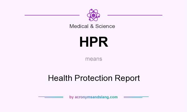 What does HPR mean? It stands for Health Protection Report