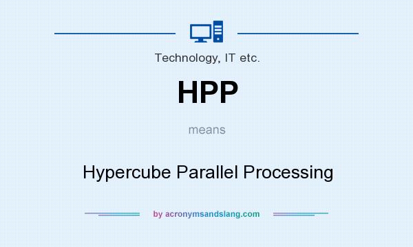 What does HPP mean? It stands for Hypercube Parallel Processing