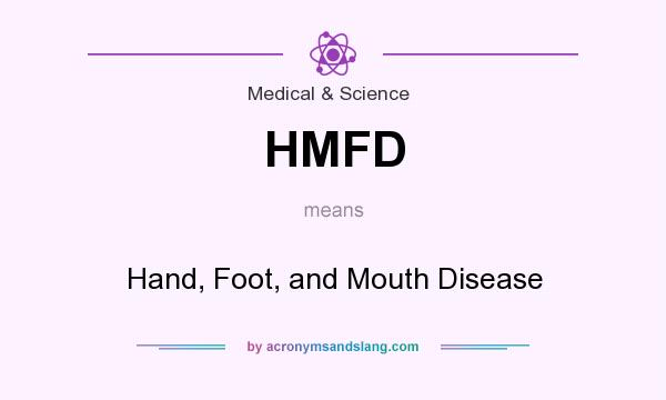 What does HMFD mean? It stands for Hand, Foot, and Mouth Disease