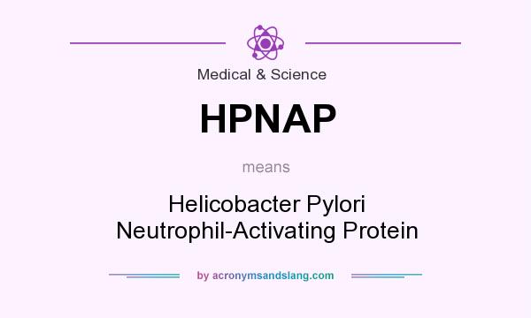 What does HPNAP mean? It stands for Helicobacter Pylori Neutrophil-Activating Protein