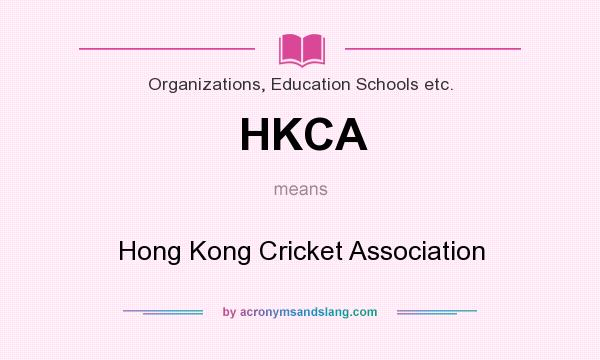 What does HKCA mean? It stands for Hong Kong Cricket Association