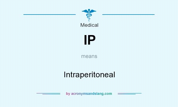 What does IP mean? It stands for Intraperitoneal