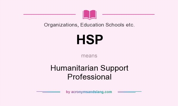 What does HSP mean? It stands for Humanitarian Support Professional