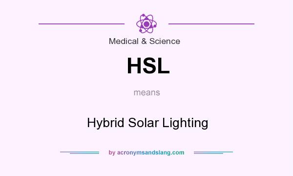 What does HSL mean? It stands for Hybrid Solar Lighting