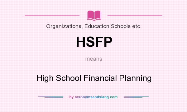 What does HSFP mean? It stands for High School Financial Planning
