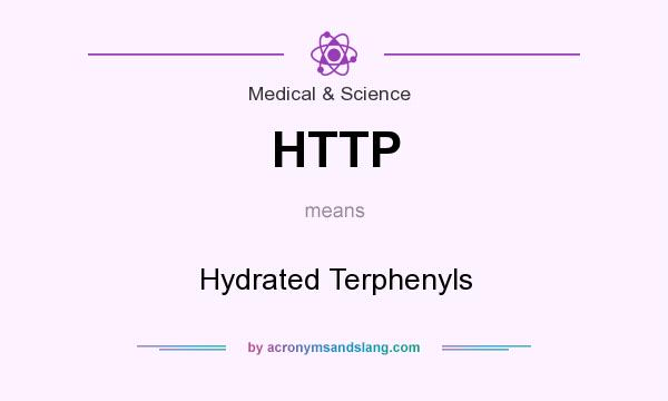 What does HTTP mean? It stands for Hydrated Terphenyls