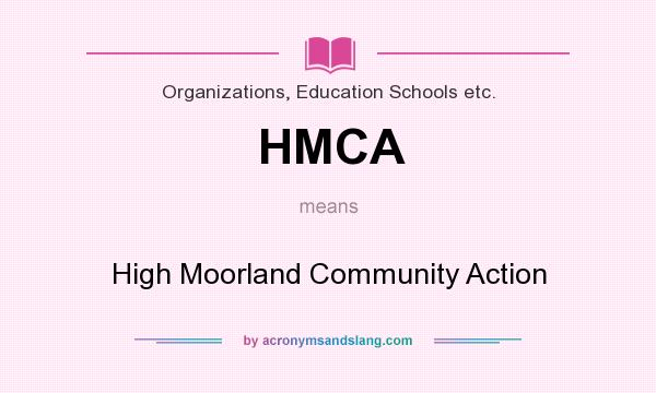 What does HMCA mean? It stands for High Moorland Community Action