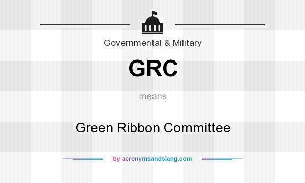 What does GRC mean? It stands for Green Ribbon Committee