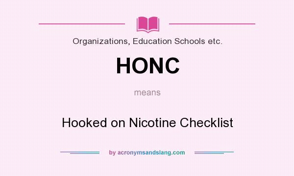 What does HONC mean? It stands for Hooked on Nicotine Checklist