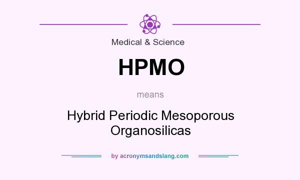 What does HPMO mean? It stands for Hybrid Periodic Mesoporous Organosilicas