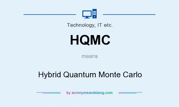 What does HQMC mean? It stands for Hybrid Quantum Monte Carlo