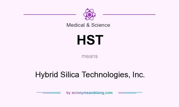 What does HST mean? It stands for Hybrid Silica Technologies, Inc.