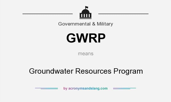 What does GWRP mean? It stands for Groundwater Resources Program