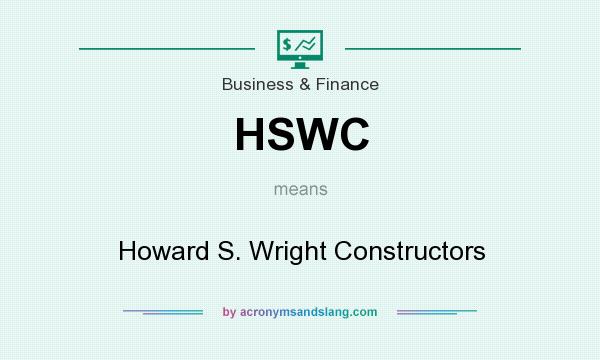 What does HSWC mean? It stands for Howard S. Wright Constructors