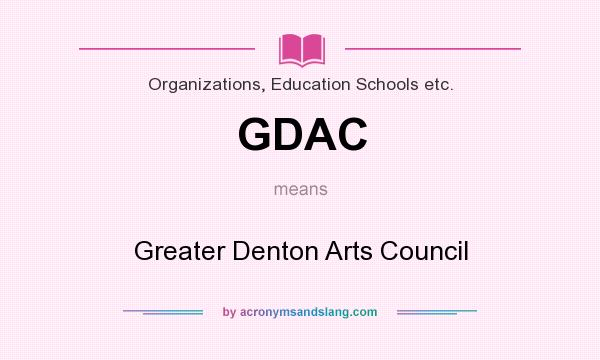 What does GDAC mean? It stands for Greater Denton Arts Council