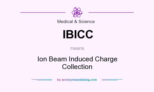 What does IBICC mean? It stands for Ion Beam Induced Charge Collection