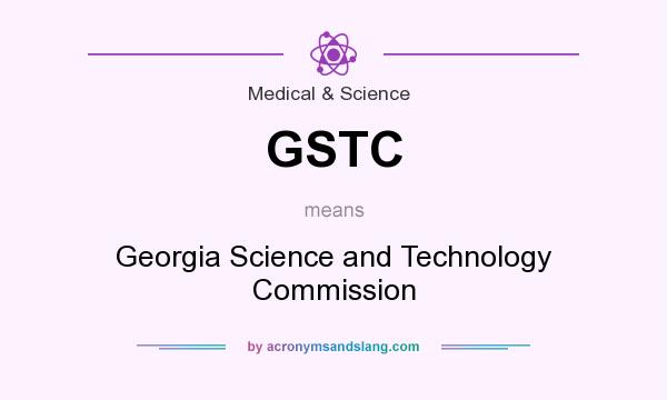 What does GSTC mean? It stands for Georgia Science and Technology Commission