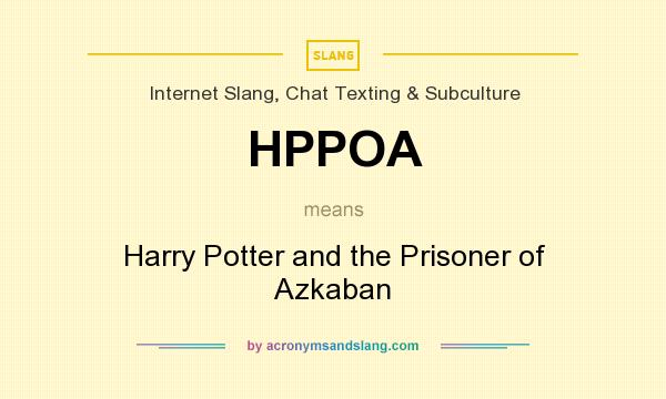 What does HPPOA mean? It stands for Harry Potter and the Prisoner of Azkaban