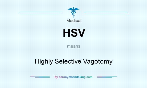 What does HSV mean? It stands for Highly Selective Vagotomy