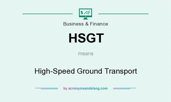 What does HSGT mean? It stands for High-Speed Ground Transport