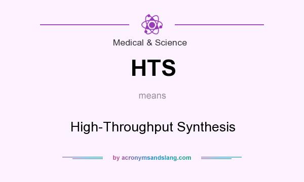 What does HTS mean? It stands for High-Throughput Synthesis