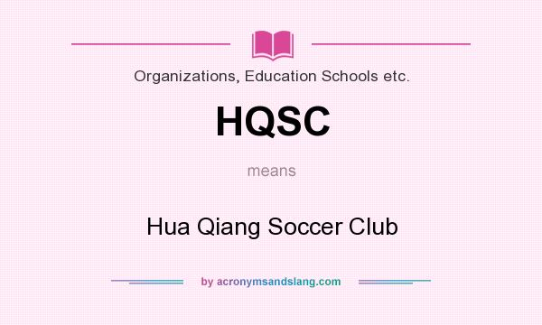 What does HQSC mean? It stands for Hua Qiang Soccer Club