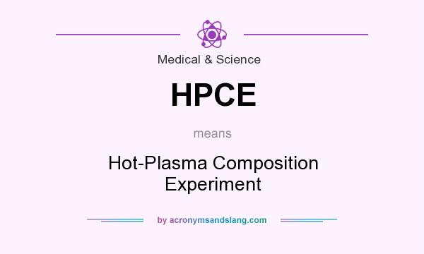 What does HPCE mean? It stands for Hot-Plasma Composition Experiment