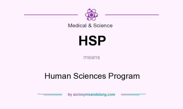 What does HSP mean? It stands for Human Sciences Program