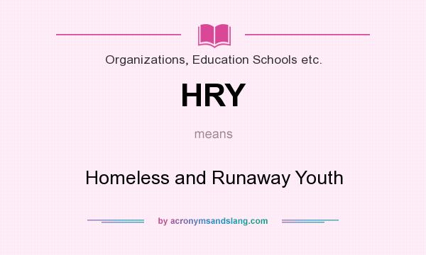 What does HRY mean? It stands for Homeless and Runaway Youth