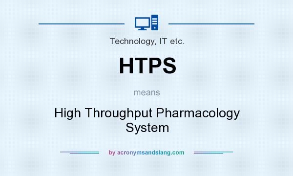 What does HTPS mean? It stands for High Throughput Pharmacology System