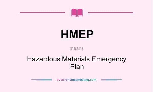What does HMEP mean? It stands for Hazardous Materials Emergency Plan