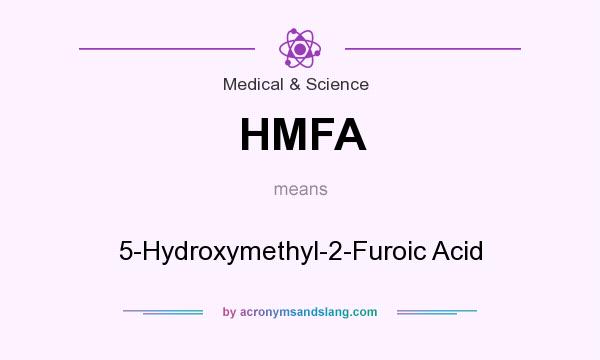 What does HMFA mean? It stands for 5-Hydroxymethyl-2-Furoic Acid