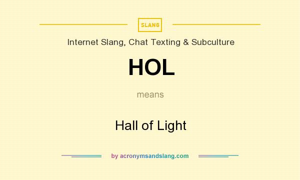 What does HOL mean? It stands for Hall of Light