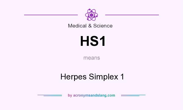 What does HS1 mean? It stands for Herpes Simplex 1